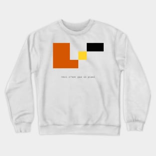 Ceci n'est pas un pixel Crewneck Sweatshirt